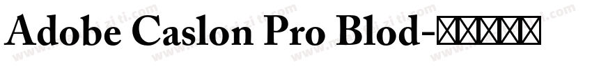 Adobe Caslon Pro Blod字体转换